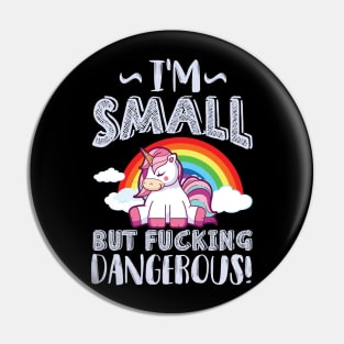 Im small but dangerous - unicorn Pin