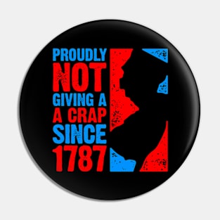 Proudly Not Giving a Crap Since 1787 Pin