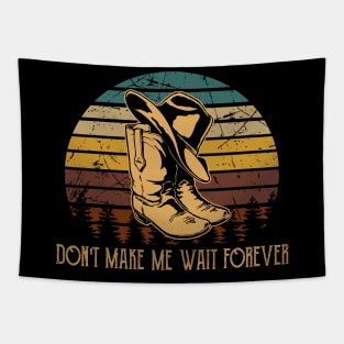 Don't Make Me Wait Forever Cowboy Boots Tapestry