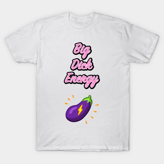 Big Dick Energy Tshirt Big Dick Energy Tshirt