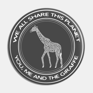 Giraffe - We All Share This Planet - animal design - on dark colors Pin