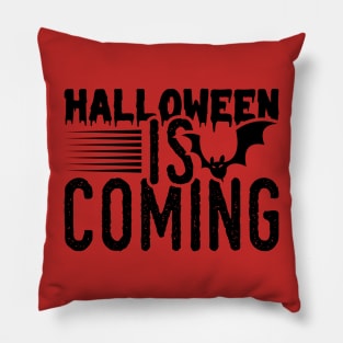 Halloween is coming Pillow