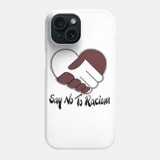 Say No To Racism T Shirt - No To Racism Design T Shirts - Human Rights / Anti-Racism Phone Case