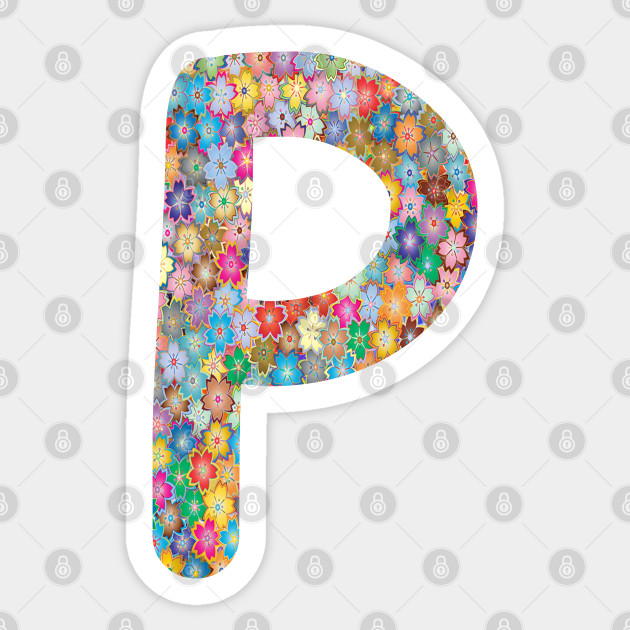 Letter P Capital Alphabet P Colorful Flowers Gift P Sticker Teepublic