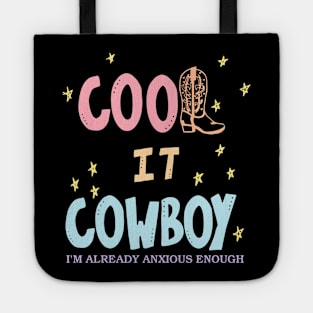 Cool It Cowboy I'm Already Anxious Enough Tote