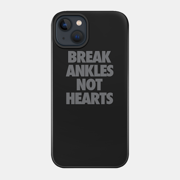 Break Ankles Not Hearts - Basketball - Phone Case