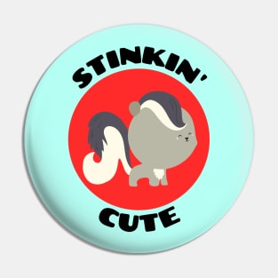 Stinkin' Cute |  Stinking Cute Skunk pun Pin