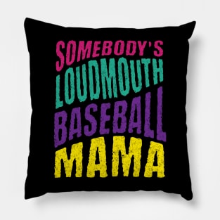 Somebody’s Loudmouth Baseball Mama Pillow