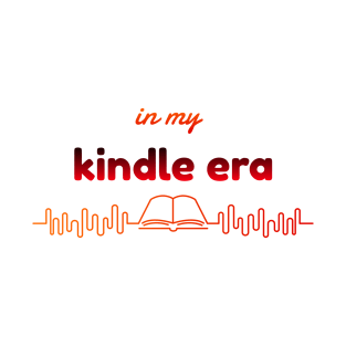 In My Kindle Era T-Shirt