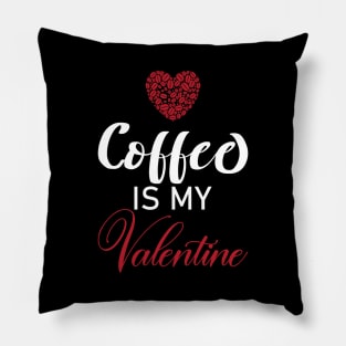 Coffee Is My Valentine Gift Coffee Lovers Valentine's Day 2021 Pillow