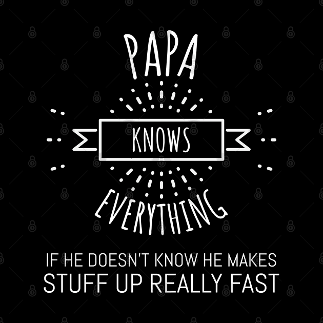 papa knows everything if he doesnt know by Hunter_c4 "Click here to uncover more designs"