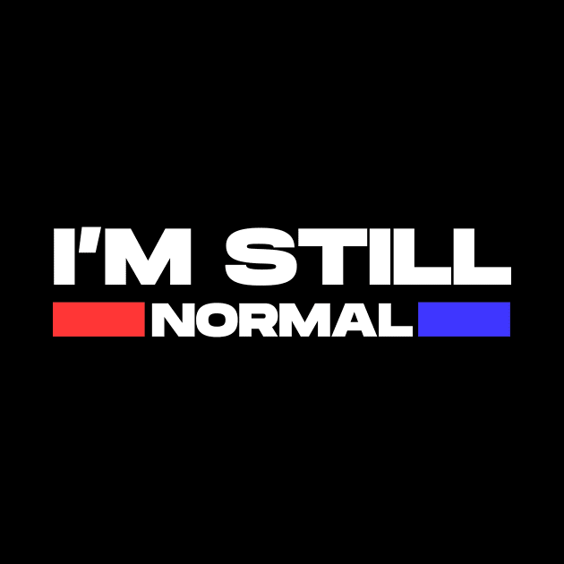 I'm Still Normal by Ajiw