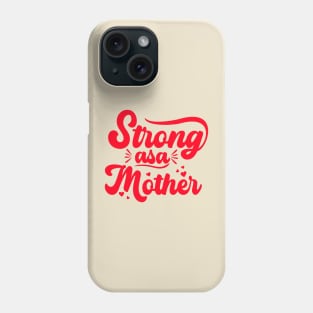 Strong as a Mother Phone Case