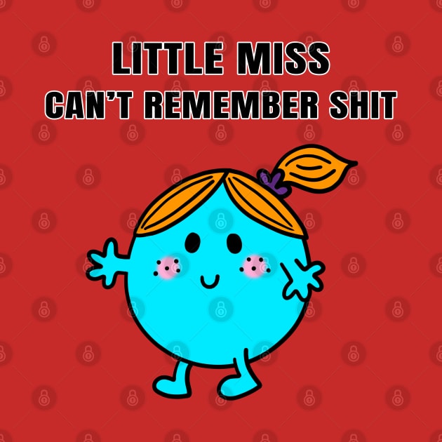 Little Miss Can't Remember Shit by Ory Photography Designs