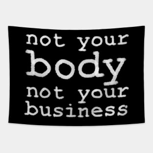 Not Your Body, Not Your Business Tapestry