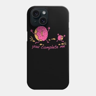 You Complete Me Donuts Baby Love Chocolate Phone Case