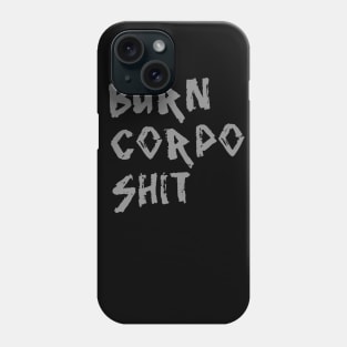 Burn Corpo Shit Phone Case