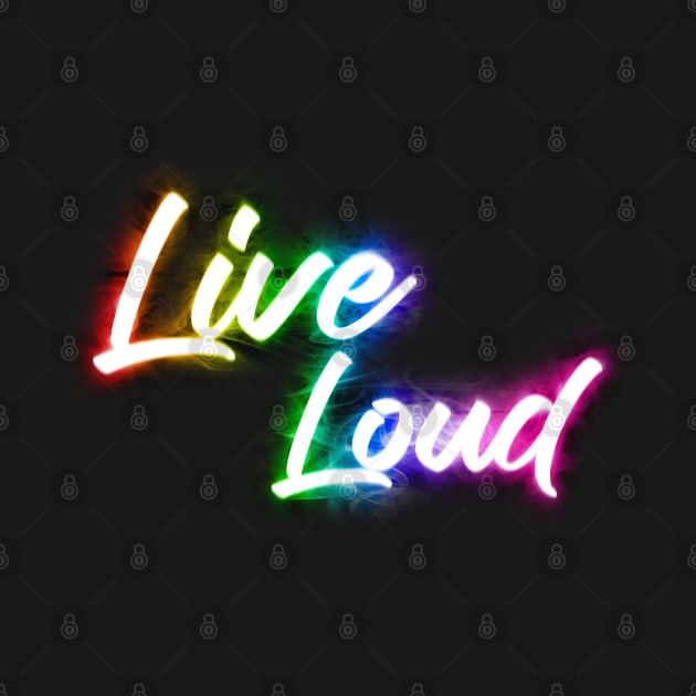 Live Loud by Shawnsonart