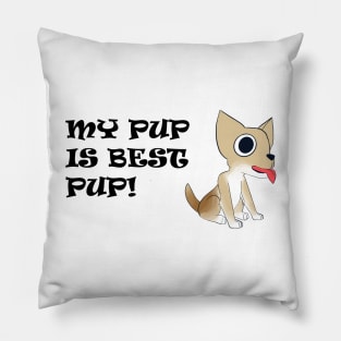 My Pup is Best Pup! - Chihuahua - Full Color with Black Text Pillow