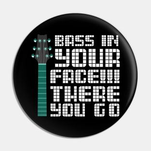 Bass In Your Face Music Pin