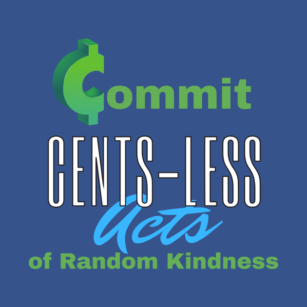 Commit Cents-less Acts of Random Kindness by SnarkSharks