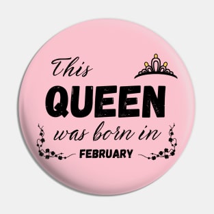 Queen born in February Pin