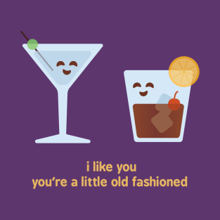 You're a little Old Fashioned T-Shirt