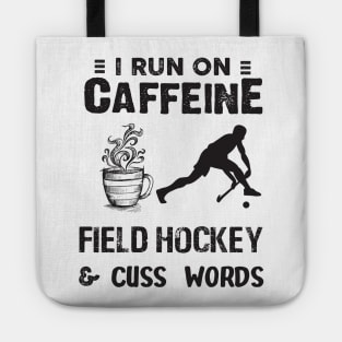 I Run On Caffeine Field hockey And Cuss Words Tote