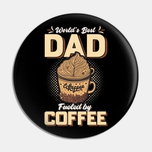 World's Best Dad Fueled By Coffee Pin