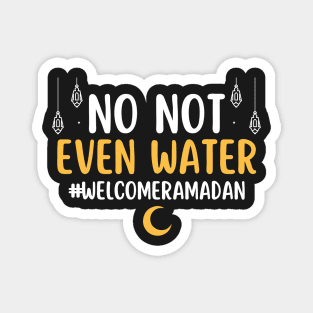 Vintage No Not Even Water Fasting Muslim Ramadan Kareem 2022 Magnet