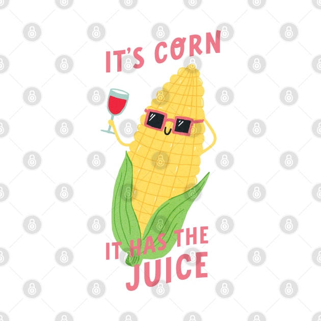 It's Corn! It Has The Juice by krimons