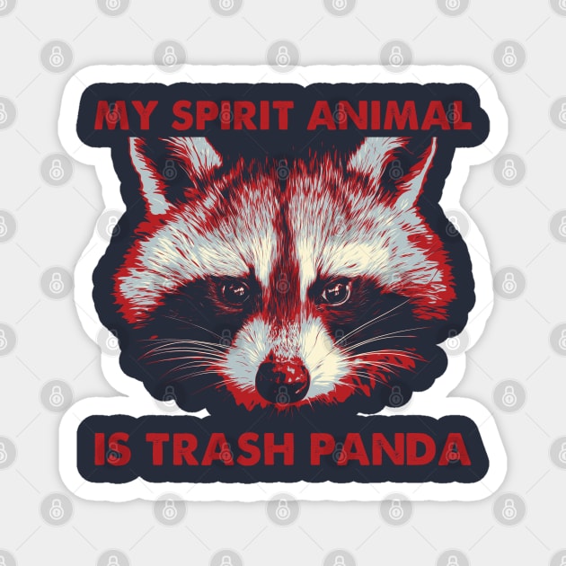 My Spirit Animal Is Trash Panda | Red and Blue Magnet by jiromie