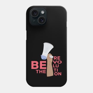 Be the Revolution Phone Case