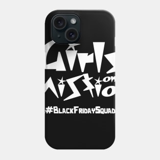 Girls on a mession , black friday squad Phone Case