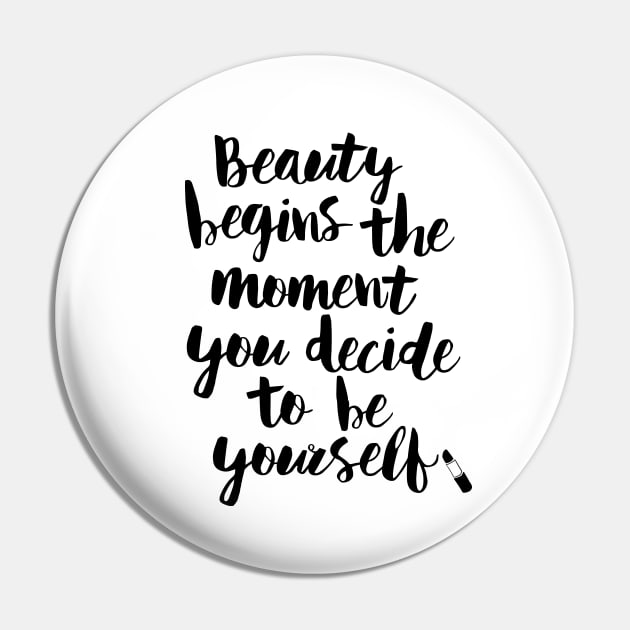 Beauty Begins the Moment You Decide to Be Yourself Pin by MotivatedType