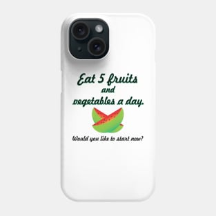 Eat 5 fruits and vegetables Phone Case