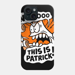 No, this is Patrick Phone Case