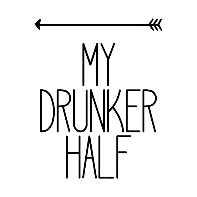 My Drunker Half Funny Party Drinking Left T-Shirt by charlescheshire