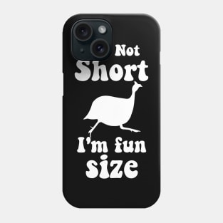 funny guinea fowl IM NOT SHORT IM FUN SIZE Phone Case