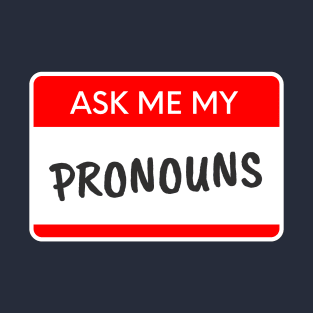 Ask Me My Pronouns T-Shirt