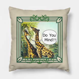 Annoyed Giraffe Do You Mind Funny Pillow