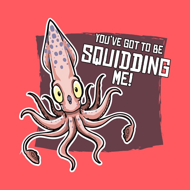 You've Gotta Be Squidding Me! by Hallustration