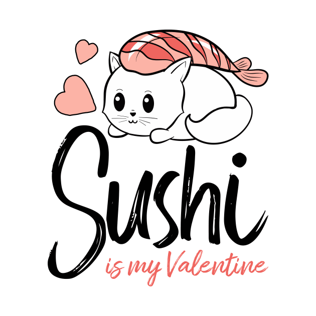 Sushi is my Valentine funny saying with cute sushi illustration perfect gift idea for sushi lover and valentine's day by star trek fanart and more