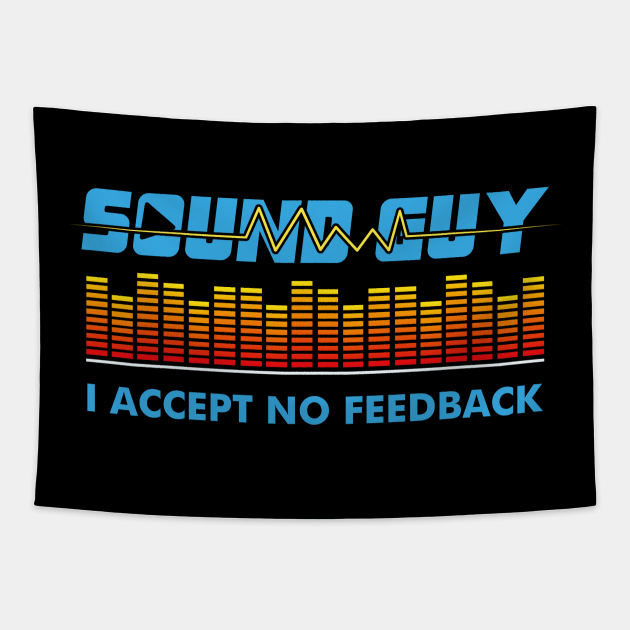 Sound Guy I Accept No Feedback Tapestry by echopark12