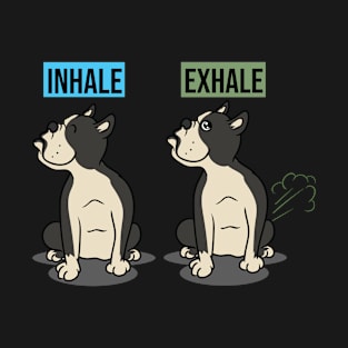 Funny Farting Boston Terrier Inhale Exhale T-Shirt