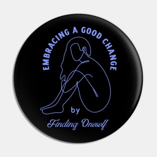 Embracing a Good Change by Finding Oneself Pin