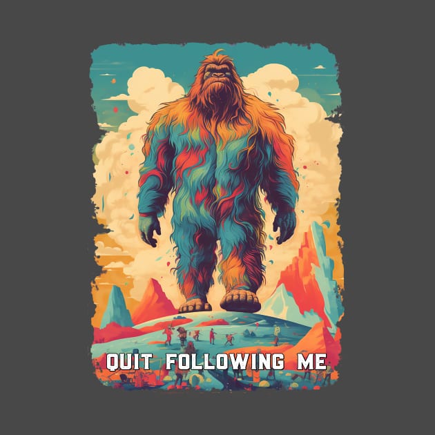 Quit Following Me - Bigfoot by DavidLoblaw