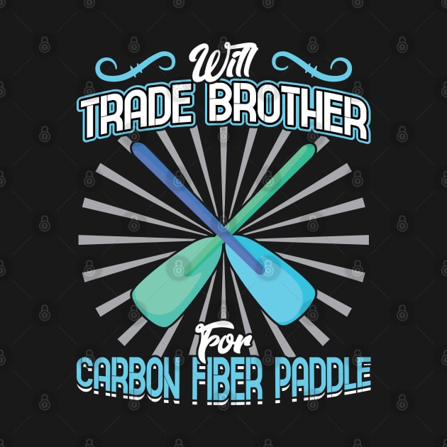 Will Trade Brother For Carbon Fiber Paddle - Dragon Boat by Peco-Designs