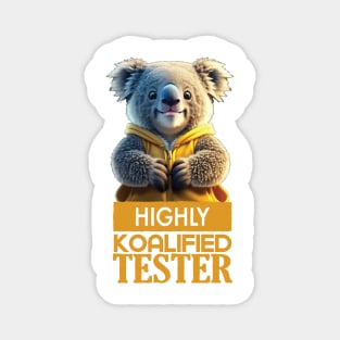 Just a Highly Koalified Tester Koala 4 Magnet