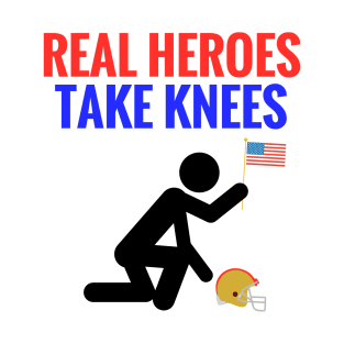 Real Heroes Take Knees T-Shirt